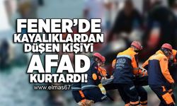 Fener'de kayalıklardan düşen kişiyi AFAD kurtardı!