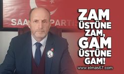 Zam üstüne zam, gam üstüne gam!