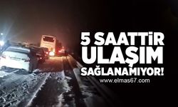 5 Saattir ulaşım sağlanamıyor!