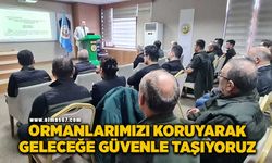 “Ormanlarımızı koruyarak, geleceğe güvenle taşıyoruz”