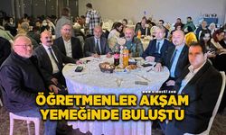 Öğretmenler akşam yemeğinde buluştu