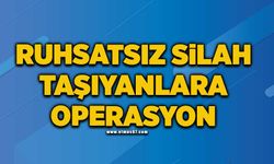 Ruhsatsız silah taşıyanlara operasyon