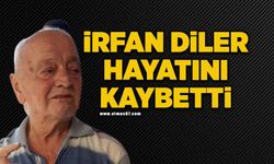 İrfan Diler hayatını kaybetti