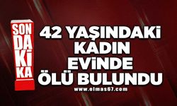 42 Yaşındaki kadın evinde ölü bulundu!