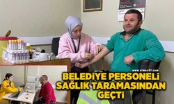 Belediye personeli sağlık taramasından geçti