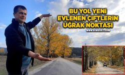 Bu yol yeni evlenen çiftlerin uğrak noktası