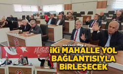 İki mahalle yol bağlantısıyla birleşecek!