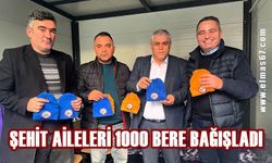 Şehit aileleri 1000 tane bere bağışladı