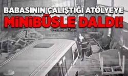 Babasının çalıştığı atölyeye minibüsle daldı