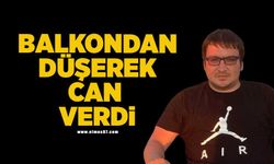 Bilgisayar işletmeni balkondan düşerek öldü