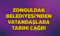 Zonguldak Belediyesi’nden vatandaşlara tarihi çağrı