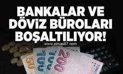 Bankaları ve döviz büroları boşaltılıyor