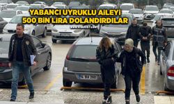 Yabancı uyruklu aileyi, "Adınız terör örgütü ile ilişkilendirilmiş" diyerek 500 bin lira dolandırdılar