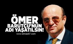 Ömer Barutçu'nun adı yaşatılsın!