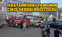 Hastanedeki yangının çıkış sebebi belli oldu