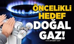 "Öncelikli hedef doğal gaz!"