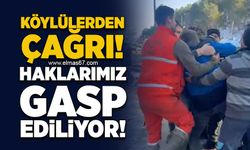 Köylülerden çağrı: Haklarımız gasp ediliyor!