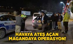 Havaya ateş açan şahıs polis operasyonu ile yakalandı