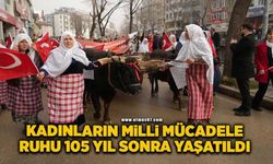 Kadınların milli mücadele ruhu 105 yıl sonra yaşatıldı