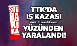 TTK'da iş kazası yüzünden yaralandı!