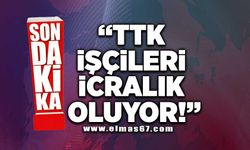 "TTK İşçileri icralık oluyor!"