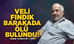 Veli Fındık barakada ölü bulundu!