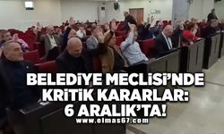 Belediye Meclisi’nde kritik kararlar: 6 Aralık’ta!