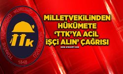 Milletvekilinden hükümete ‘TTK’ya acil işçi alın’ çağrısı