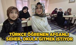 Kur'an kursundaki öğreticinin yardımı ile Türkçe öğrenen Afgan Seher, okula gitmek istiyor