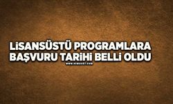 Lisansüstü programlara başvuru tarihi belli oldu