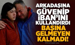 Arkadaşına güvenip IBAN'ını kullandırdı, başına gelmeyen kalmadı