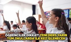 Öğrenciler dikkat! Yeni ders yarın tüm okullarda ilk kez işlenecek