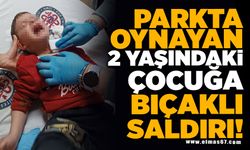 Parkta oynayan 2 yaşındaki çocuğa bıçaklı saldırı
