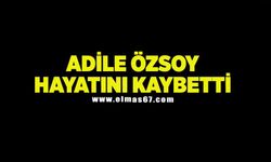 Adile Özsoy hayatını kaybetti