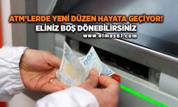 ATM'lerde yeni düzen sessiz sedasız hayata geçiyor! Eliniz boş dönebilirsiniz