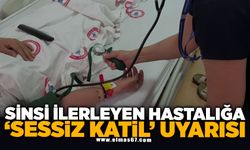 Sinsi ilerleyen hastalığa 'Sessiz Katil' uyarısı