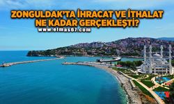 Zonguldak’ta ihracat ve ithalat ne kadar gerçekleşti?