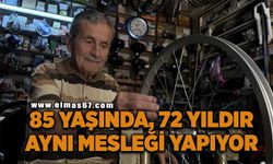 72 yıllık mesleğini, 85 yaşında ilk günkü heyecanla sürdürüyor