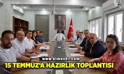 15 Temmuz Demokrasi ve Millî Birlik Günü'ne hazırlık toplantısı yapıldı