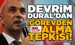 CHP'li Dural'dan Görevden Alma Tepkisi!