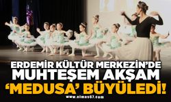 ERDEMİR KÜLTÜR MERKEZİ’NDE MUHTEŞEM AKŞAM: "MEDUSA" BÜYÜLEDİ!