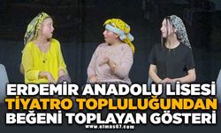 Erdemir Anadolu Lisesi Tiyatro Topluluğundan Beğeni Toplayan Gösteri