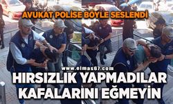 Avukat Polise Böyle Seslendi: "Hırsızlık Yapmadılar, Kafalarını Eğmeyin"