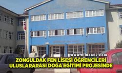 Zonguldak Fen Lisesi Öğrencileri Uluslararası Doğa Eğitimi Projesinde
