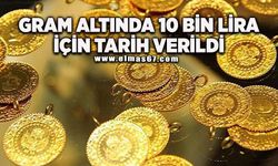 Gram altında 10 bin lira için tarih verildi