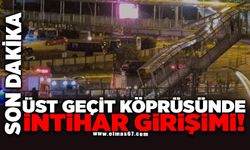 Son Dakika! Üst geçit köprüsünde intih*r girişimi