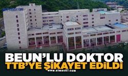 BEUN'LU DOKTOR TTB'YE ŞİKAYET EDİLDİ