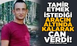 Tamir etmek istediği aracının altında kalan şahıs hayatını kaybetti