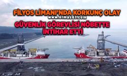 Filyos Limanı’nda güvenlik personeli int*har etti