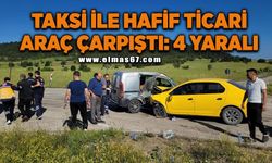 Taksi ile hafif ticari araç çarpıştı: 4 yaralı